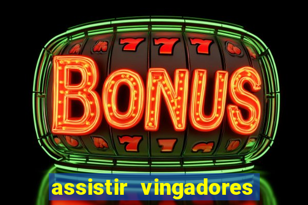 assistir vingadores ultimato completo dublado gratis